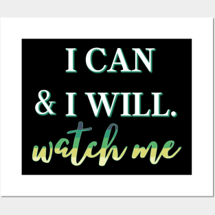 I Can & I Will, Watch Me Posters and Art